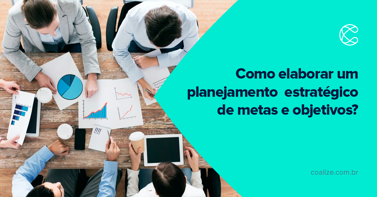 Como elaborar um planejamento estratégico de metas e objetivos